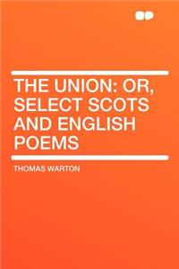 The Union: Or, Select Scots and English Poems