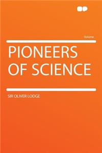 Pioneers of Science