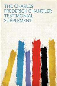 The Charles Frederick Chandler Testimonial Supplement