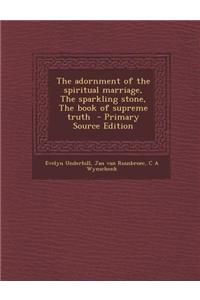 The Adornment of the Spiritual Marriage, the Sparkling Stone, the Book of Supreme Truth