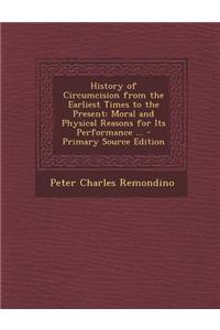 History of Circumcision from the Earliest Times to the Present