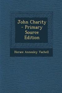 John Charity - Primary Source Edition