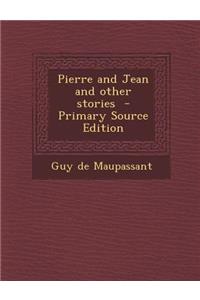 Pierre and Jean and Other Stories