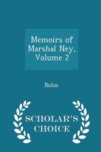 Memoirs of Marshal Ney, Volume 2 - Scholar's Choice Edition