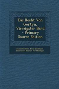 Das Recht Von Gortyn, Vierzigster Band - Primary Source Edition