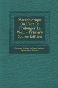 Macrobiotique Ou L'art De Prolonger La Vie...