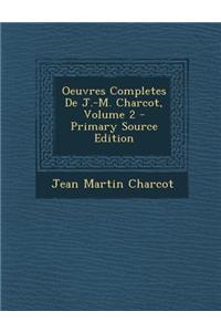 Oeuvres Completes de J.-M. Charcot, Volume 2