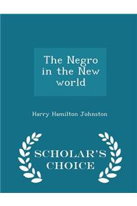 Negro in the New World - Scholar's Choice Edition
