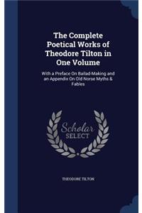 The Complete Poetical Works of Theodore Tilton in One Volume