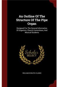 An Outline of the Structure of the Pipe Organ