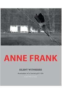 Anne Frank Silent Witnesses
