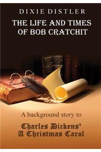The Life and Times of Bob Cratchit