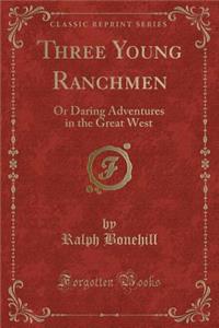 Three Young Ranchmen