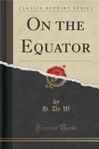 On the Equator (Classic Reprint)