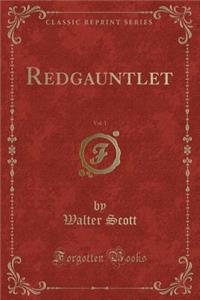 Redgauntlet, Vol. 1 (Classic Reprint)