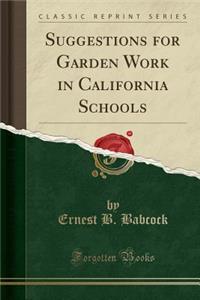 Suggestions for Garden Work in California Schools (Classic Reprint)