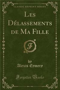 Les Dï¿½lassements de Ma Fille (Classic Reprint)