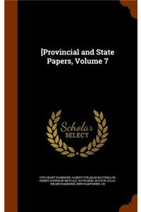 [Provincial and State Papers, Volume 7