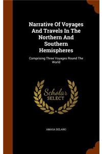 Narrative Of Voyages And Travels In The Northern And Southern Hemispheres