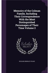 Memoirs of the Colman Family, Including Their Correspondence With the Most Distinguished Personages of Their Time Volume 2