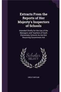 Extracts from the Reports of Her Majesty's Inspectors of Schools