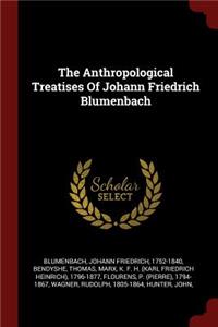 The Anthropological Treatises Of Johann Friedrich Blumenbach