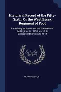Historical Record of the Fifty-Sixth, Or the West Essex Regiment of Foot