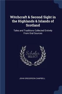 Witchcraft & Second Sight in the Highlands & Islands of Scotland