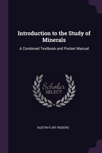 Introduction to the Study of Minerals