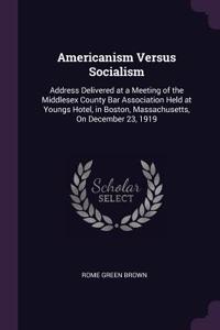 Americanism Versus Socialism