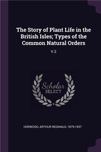 Story of Plant Life in the British Isles; Types of the Common Natural Orders