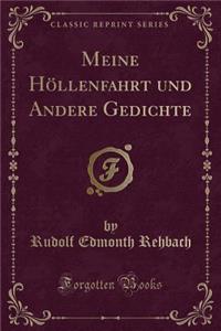 Meine Hï¿½llenfahrt Und Andere Gedichte (Classic Reprint)