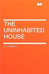 The Uninhabited House