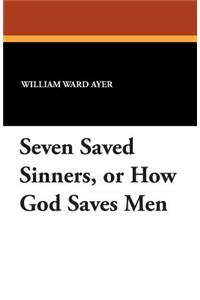 Seven Saved Sinners, or How God Saves Men