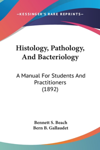 Histology, Pathology, and Bacteriology