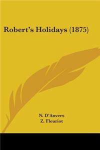 Robert's Holidays (1875)