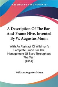 Description Of The Bar-And-Frame Hive, Invented By W. Augustus Munn