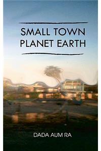 Small Town Planet Earth