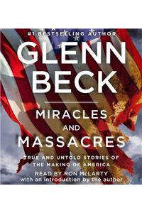 Miracles and Massacres: True and Untold Stories of the Making of America