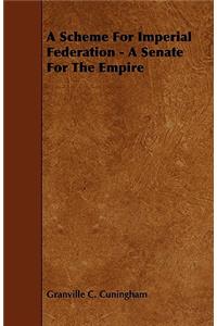 Scheme for Imperial Federation - A Senate for the Empire