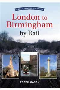 Great Railway Journeys - London to Birmingham by Rail