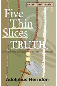 Five Thin Slices of Truth