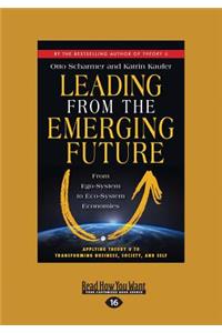 Leading from the Emerging Future: From Ego-System to Eco-System Economies