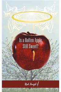 Is a Rotten Apple Still Sweet?