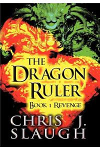 The Dragon Ruler: Book 1 Revenge