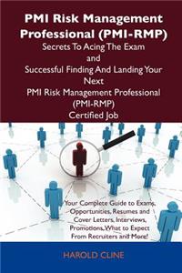 PMI Risk Management Professional (PMI-Rmp) Secrets to Acing the Exam and Successful Finding and Landing Your Next PMI Risk Management Professional (PM