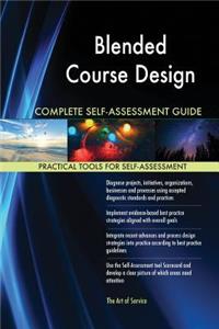 Blended Course Design Complete Self-Assessment Guide