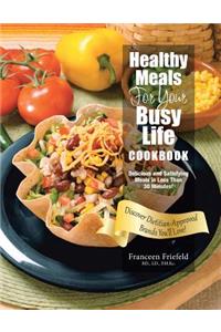 Healthy Meals For Your Busy Life Cookbook