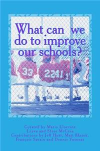 What can we do to improve our schools?