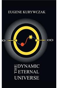 The Dynamic Eternal Universe